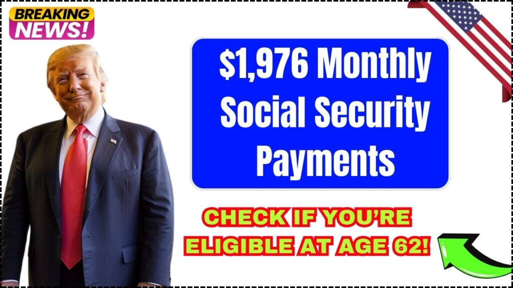 $1,976 Monthly Social Security Payments – Check If You’re Eligible at Age 62! 1 $1,976 Monthly Social Security Payments