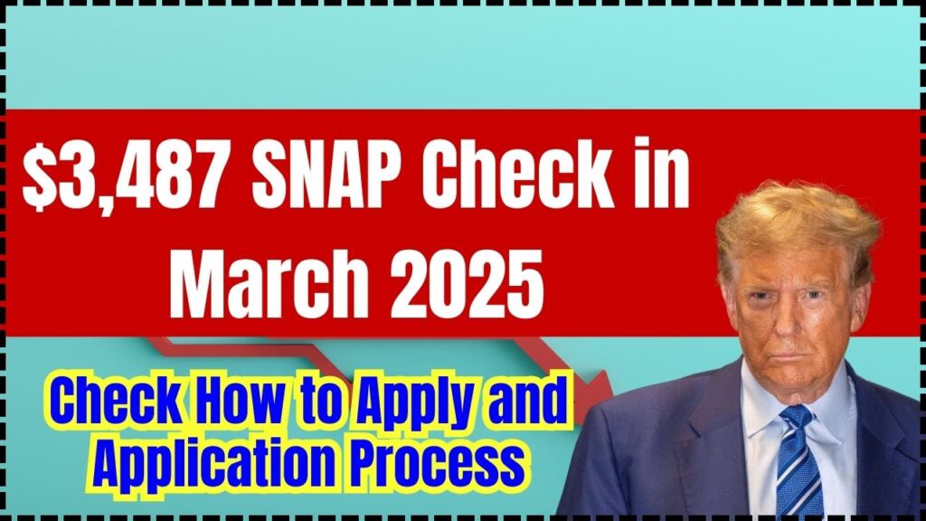 $3,487 SNAP Check in March 2025 – Check How to Apply and Application Process! 1 $3,487 SNAP Check in March 2025