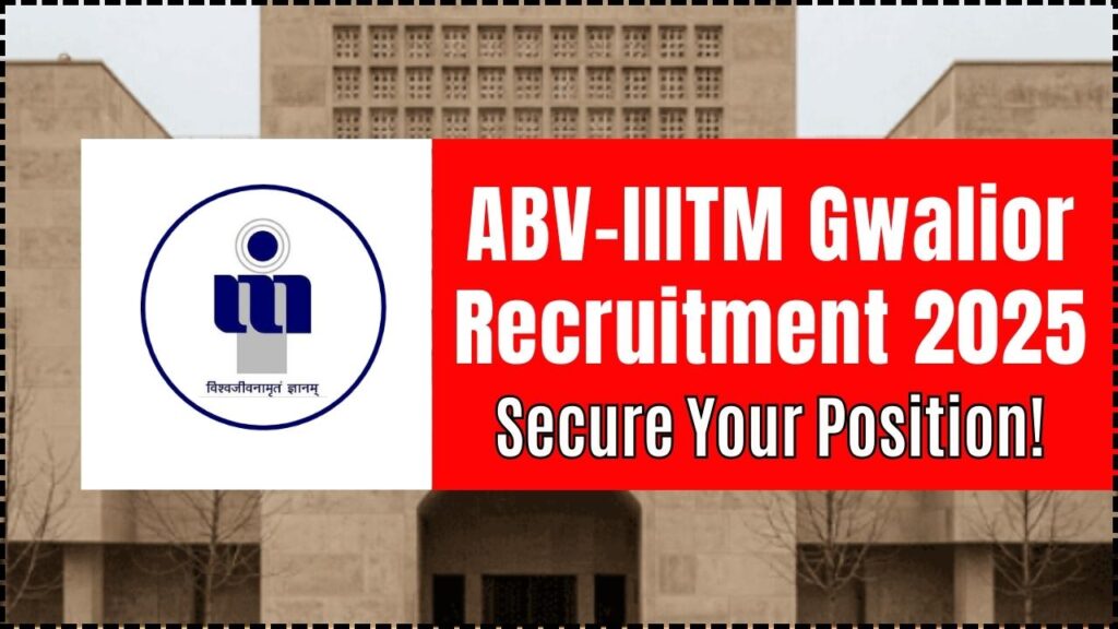 ABV-IIITM Gwalior Recruitment 2025: How to Secure Your Position! 1 ABV-IIITM Gwalior Recruitment 2025