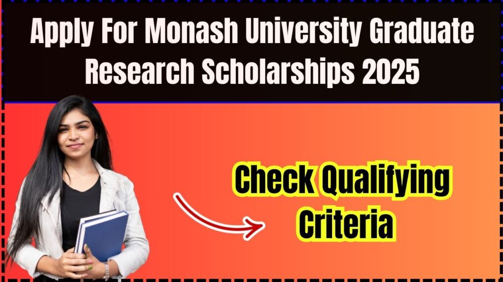Apply For Monash University Graduate Research Scholarships 2025: Check Qualifying Criteria 1 Apply For Monash University Graduate Research Scholarships 2025