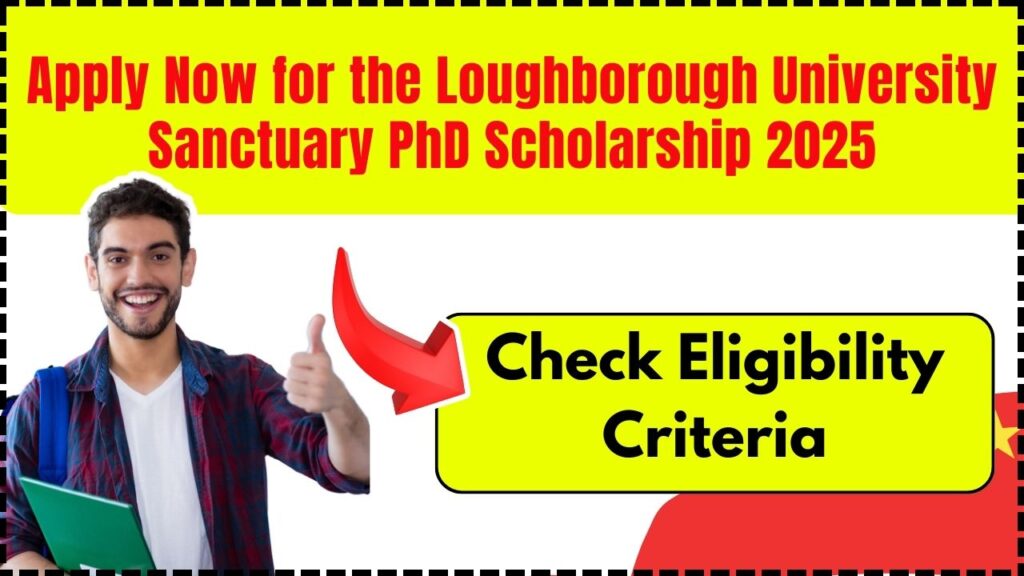 Apply Now for the Loughborough University Sanctuary PhD Scholarship 2025: Check Eligibility Criteria! 1 Loughborough University Sanctuary PhD Scholarship 2025