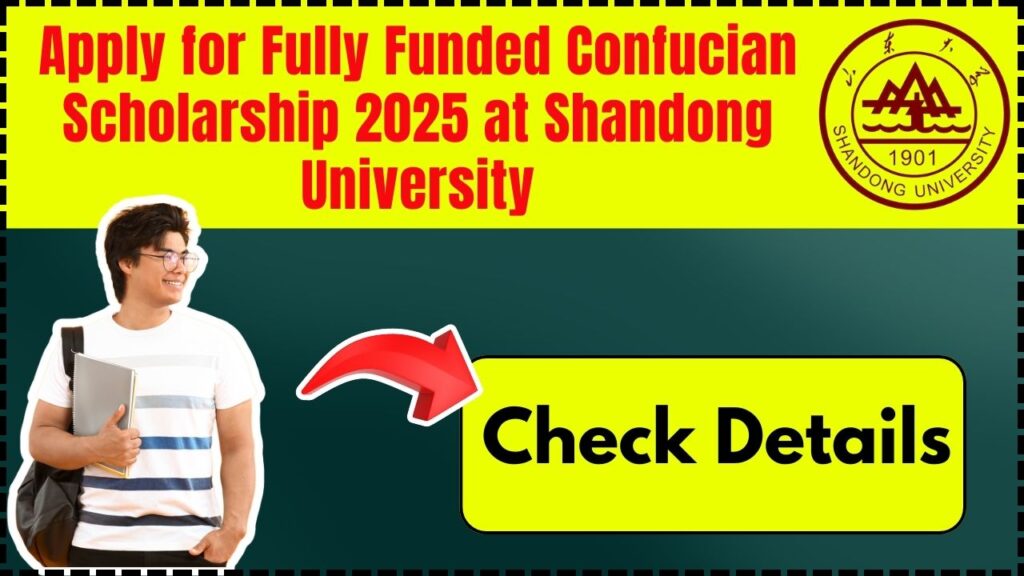 Apply for Fully Funded Confucian Scholarship 2025 at Shandong University – Check Details! 1 Apply for Fully Funded Confucian Scholarship 2025 at Shandong University