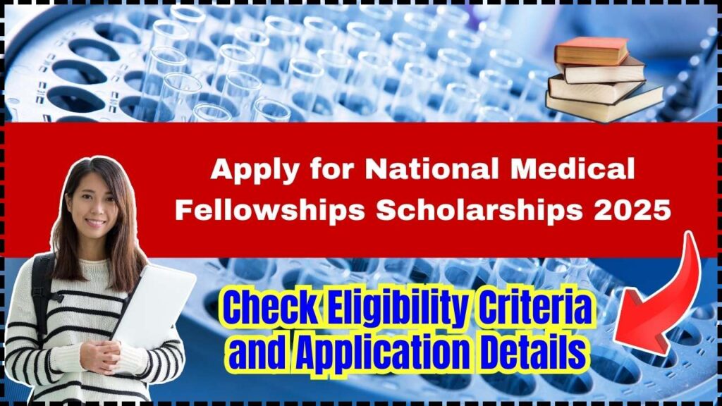 Apply for National Medical Fellowships Scholarships 2025: Check Eligibility Criteria and Application Details 1 Apply for National Medical Fellowships Scholarships 2025