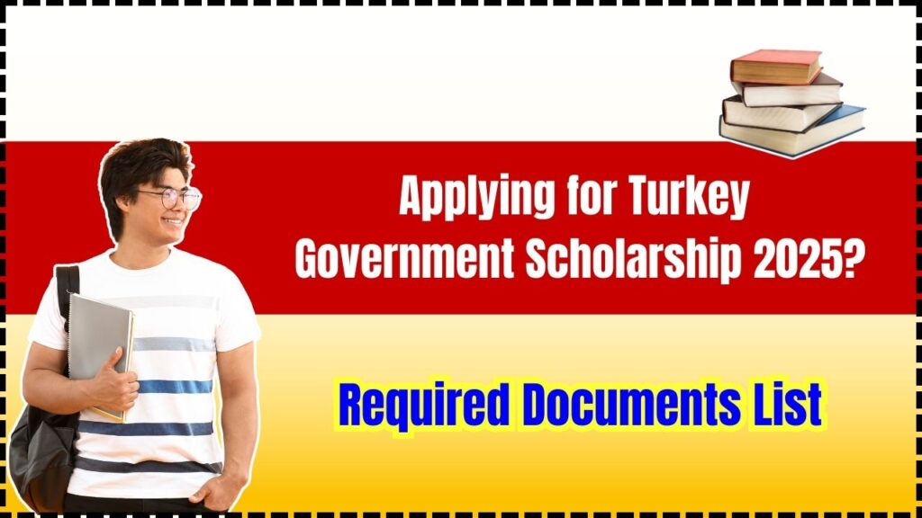 Applying for Turkey Government Scholarship 2025? Here’s the Required Documents List! 1 Applying for Turkey Government Scholarship 2025