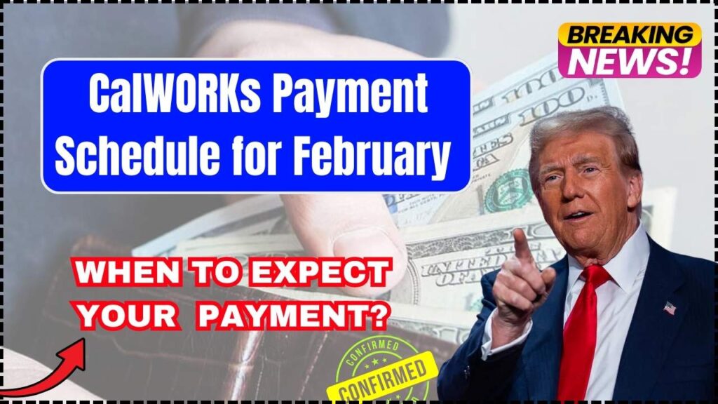 CalWORKs Payment Schedule for February 2025: When to Expect Your February 2025 Payment? 1 CalWORKs Payment Schedule for February
