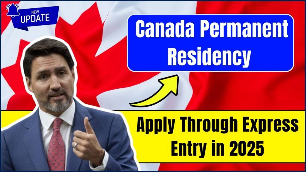 Canada Permanent Residency: How to Apply Through Express Entry in 2025 1 Canada Permanent Residency