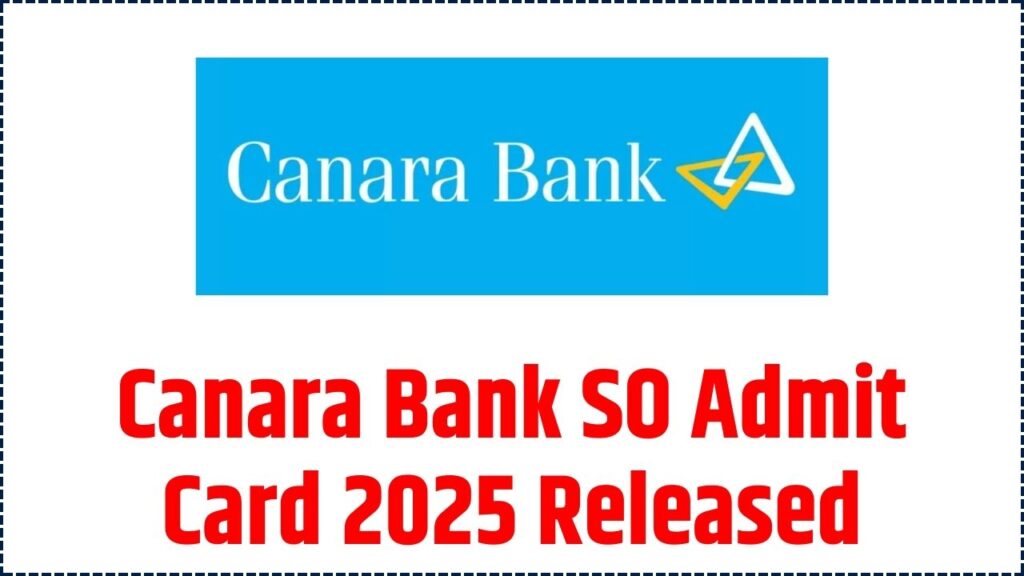 Canara Bank SO Admit Card 2025 Released – Download Specialist Officer Hall Ticket Now 1 Canara Bank SO Admit Card 2025 Released
