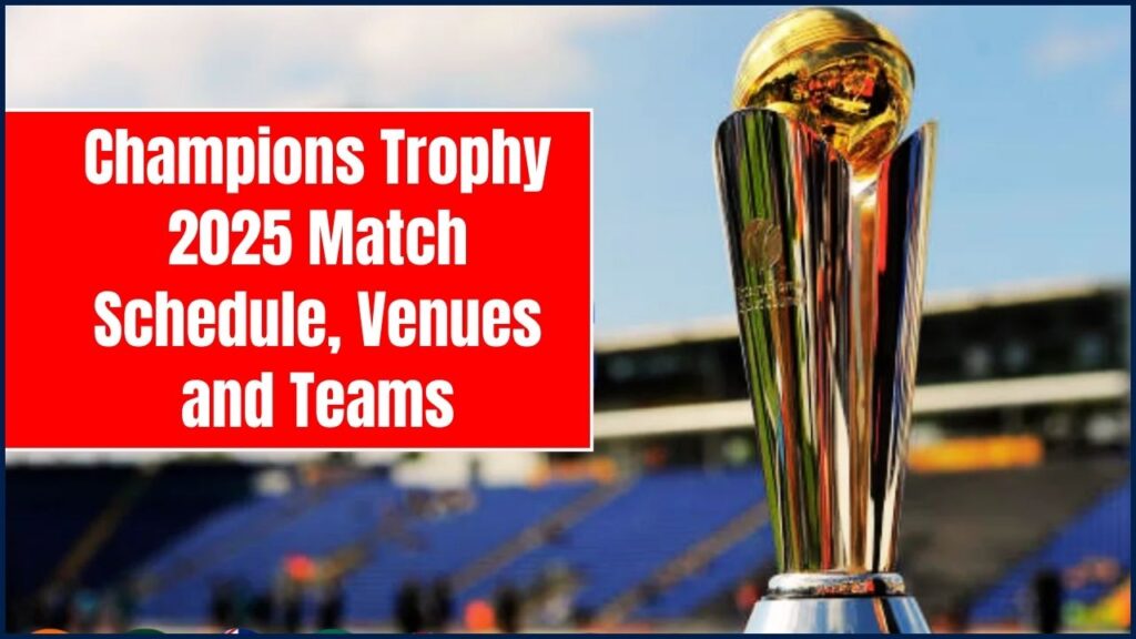 Champions Trophy 2025 Match Schedule, Venues, and Teams – All You Need to Know! 1 Champions Trophy 2025 Match Schedule