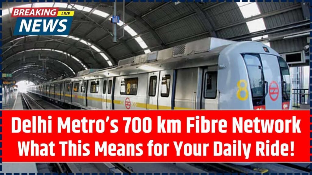 Delhi Metro’s 700 km Fibre Network: What This Means for Your Daily Ride! 1 Delhi Metro’s 700 km Fibre Network