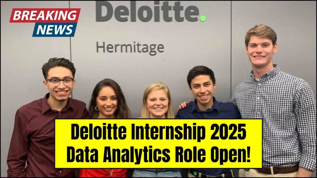 Deloitte Internship 2025 – Data Analytics Role Open for Applications! 1 Deloitte Internship 2025