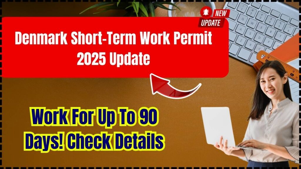 Denmark Short-Term Work Permit 2025 Update: Work For Up To 90 Days! Check Details 1 Denmark Short-Term Work Permit 2025 Update