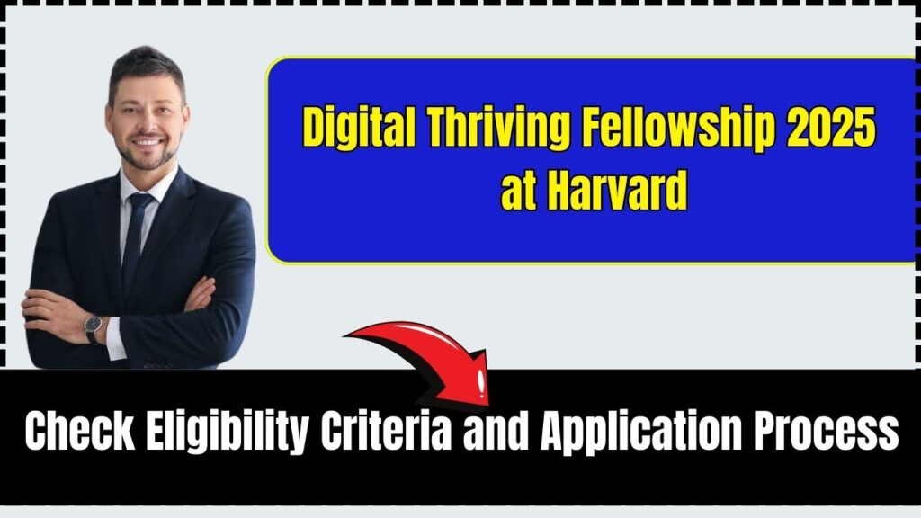 Digital Thriving Fellowship 2025 at Harvard – Check Eligibility Criteria and Application Process! 1 Digital Thriving Fellowship 2025 at Harvard