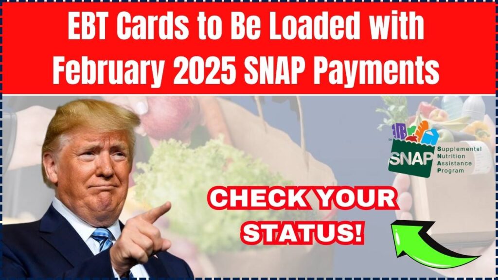 EBT Cards to Be Loaded with February 2025 SNAP Payments – Check Your Status! 1 EBT Cards to Be Loaded with February