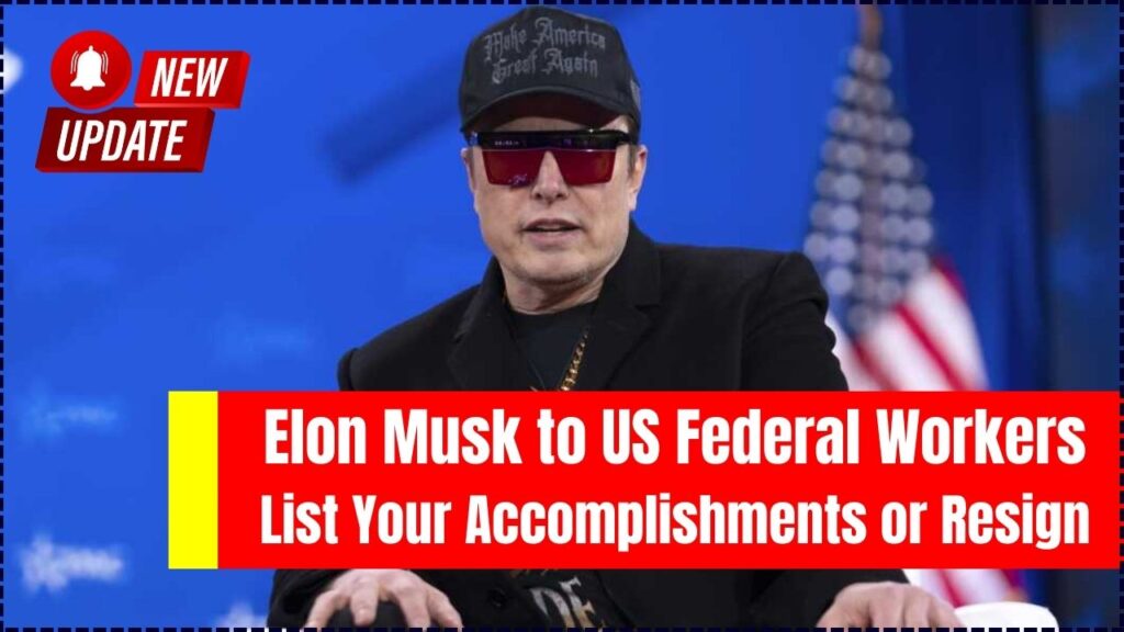 Elon Musk to US Federal Workers: ‘List Your Accomplishments or Resign 1 Elon Musk to US Federal Workers