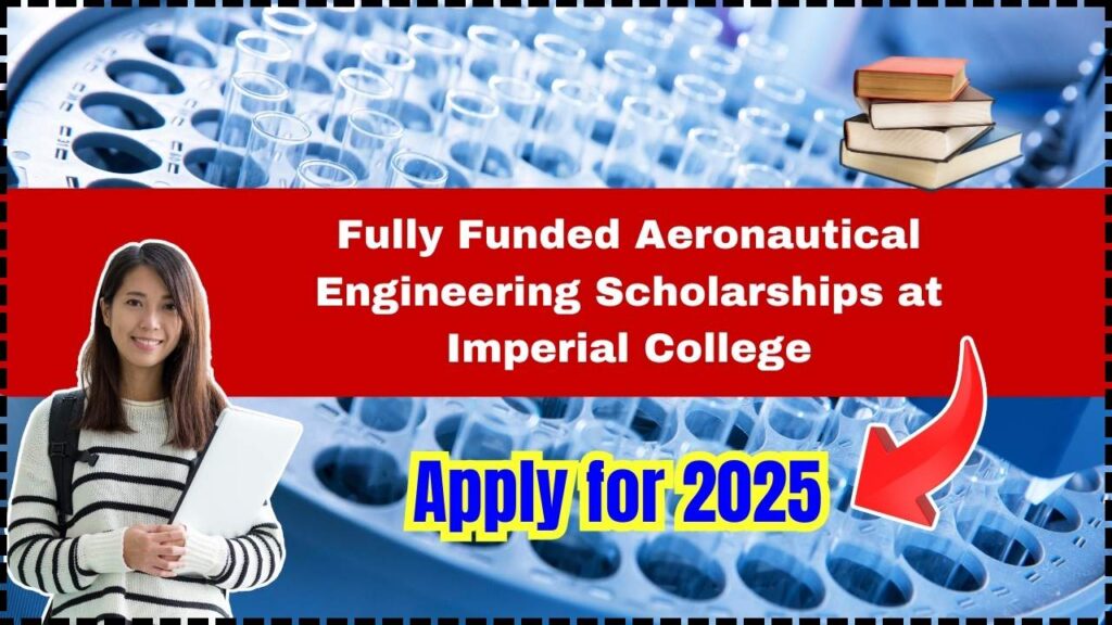 Fully Funded Aeronautical Engineering Scholarships at Imperial College – Apply for 2025! 1 Fully Funded Aeronautical Engineering Scholarships at Imperial College