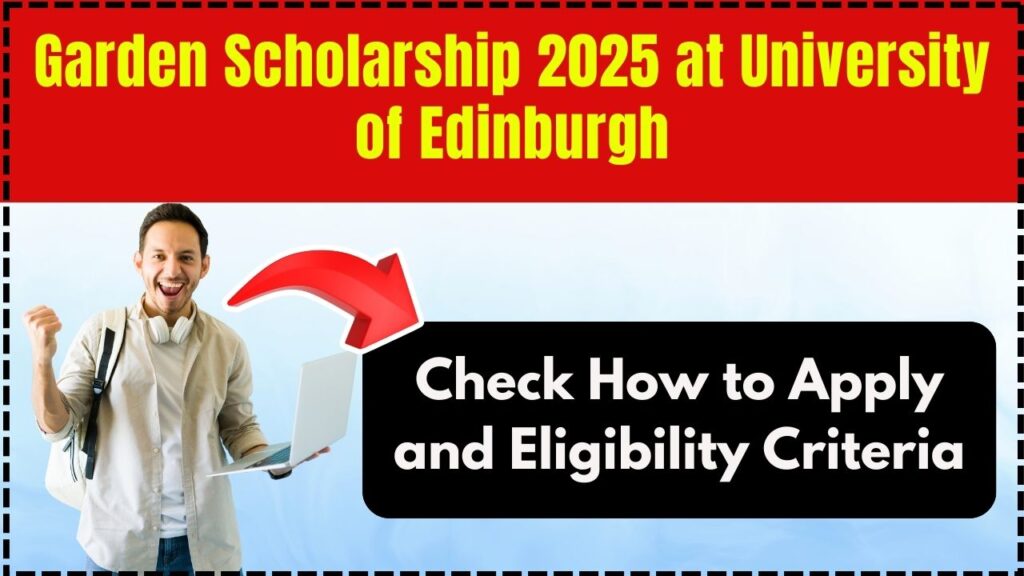 Garden Scholarship 2025 at University of Edinburgh – Check How to Apply and Eligibility Criteria! 1 Garden Scholarship 2025 at University of Edinburgh