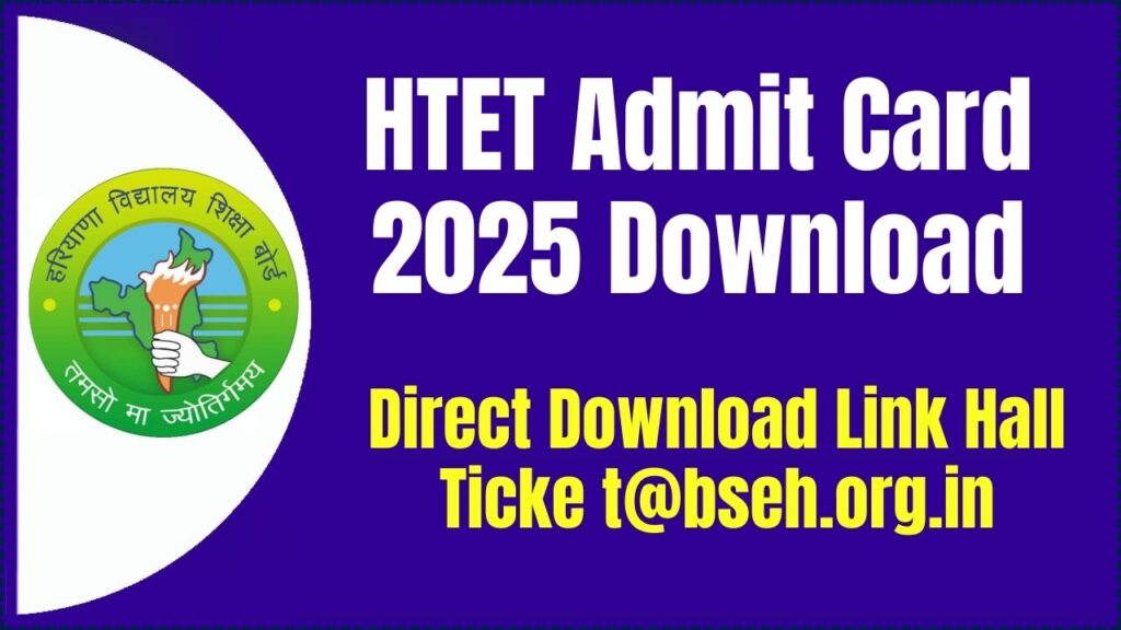 HTET Admit Card 2025, Direct Download Link Hall Ticke t@bseh.org.in 1 HTET Admit Card 2025