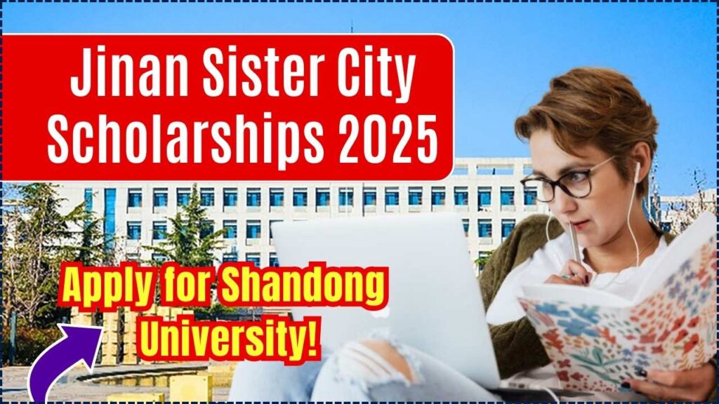 Jinan Sister City Scholarships 2025: Apply Today for Shandong University! 1 Jinan Sister City Scholarships 2025