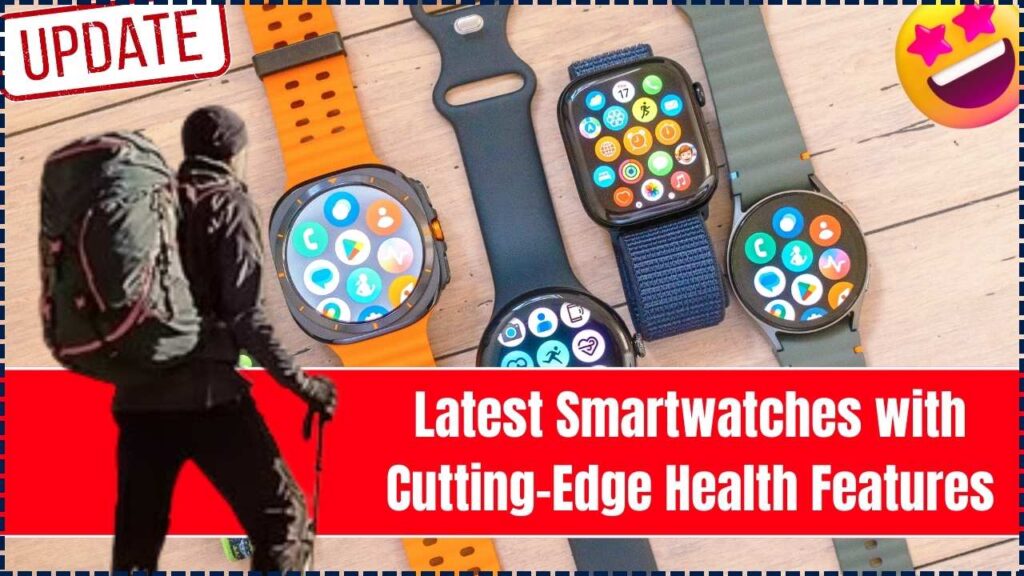 Latest Smartwatches with Cutting-Edge Health Features – Track Every Move! 1 Latest Smartwatches with Cutting-Edge Health Features