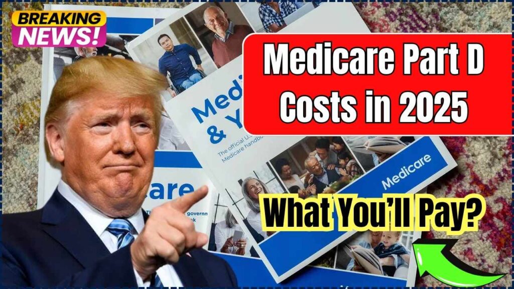 Medicare Part D Costs in 2025: The New Deductible and What You’ll Pay? 1 Medicare Part D Costs in 2025