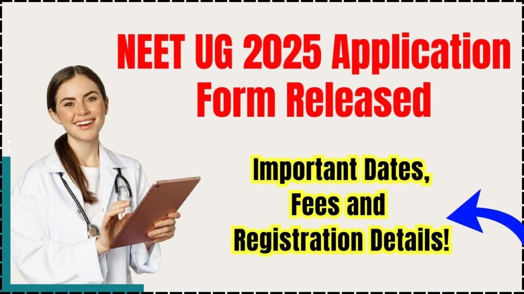 NEET UG 2025 Application Form Released – Important Dates, Fees, and Registration Details! 1 NEET UG 2025 Application Form Released