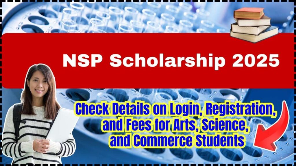 NSP Scholarship 2025: Check Details on Login, Registration, and Fees for Arts, Science, and Commerce Students 1 NSP Scholarship 2025