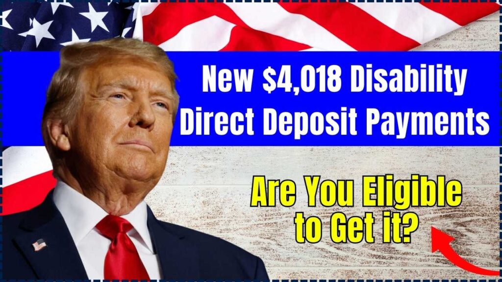 New $4,018 Disability Direct Deposit Payments: Are You Eligible to Get it? 1 New $4,018 Disability Direct Deposit Payments