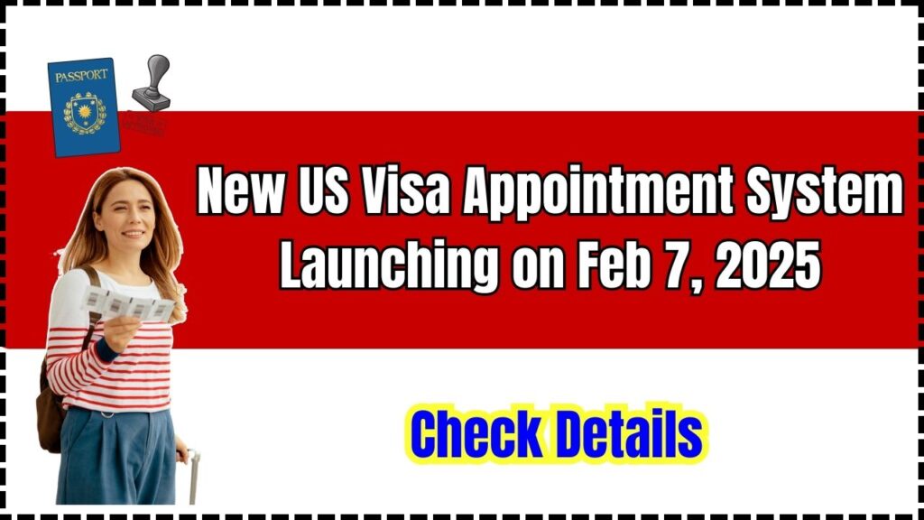 New US Visa Appointment System Launching on Feb 7, 2025 – Check Details! 1 New US Visa Appointment System Launching on Feb 7, 2025