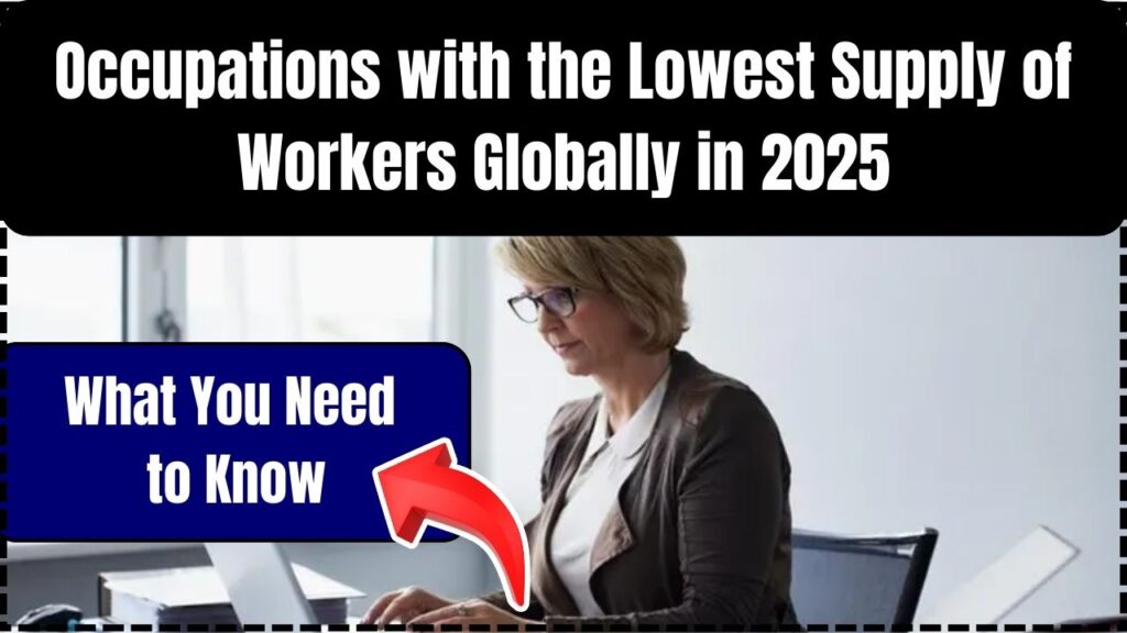 Occupations with the Lowest Supply of Workers Globally in 2025 – Here’s What You Need to Know! 1 Occupations with the Lowest Supply of Workers Globally in 2025