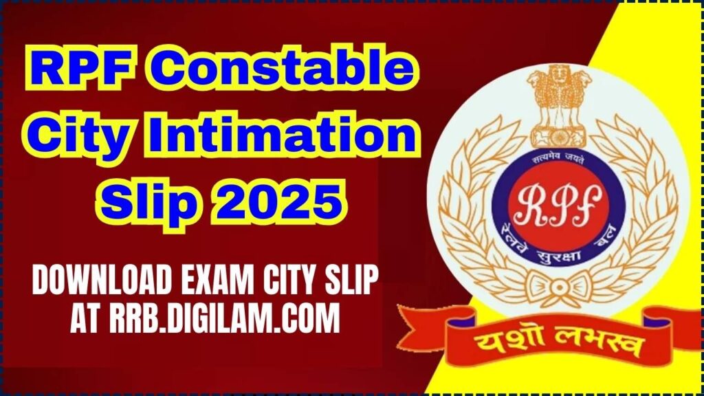 RPF Constable City Intimation Slip 2025 Released: Download Exam City Slip at rrb.digilam.com 1 RPF Constable City Intimation Slip 2025