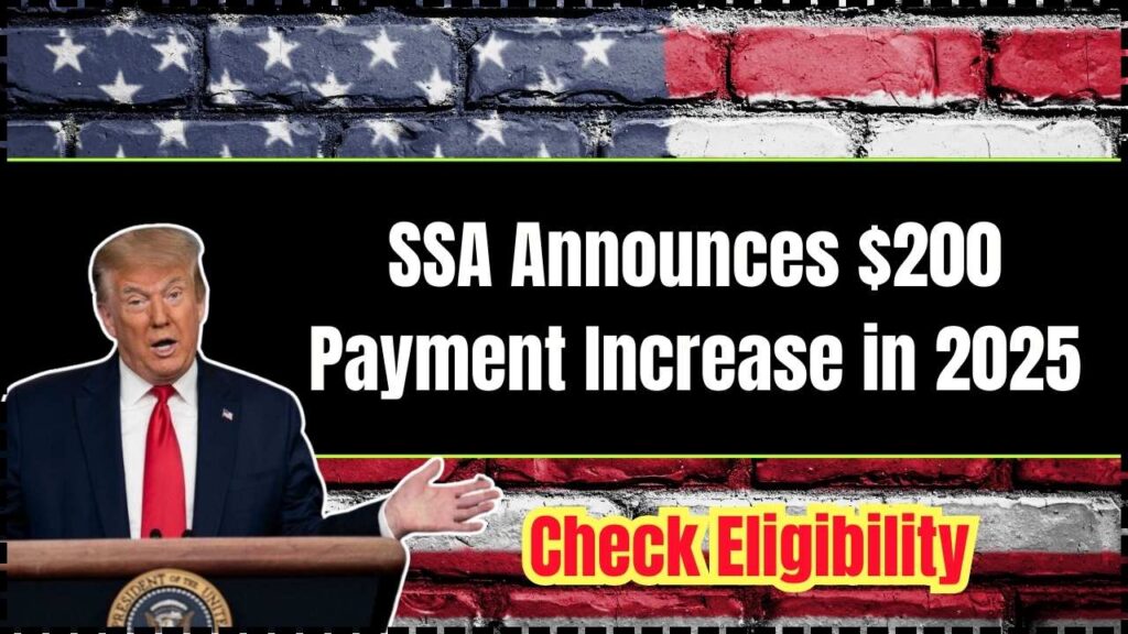 SSA Announces $200 Payment Increase in 2025 - How to get it? Check Eligibility 1 SSA Announces $200 Payment Increase in 2025