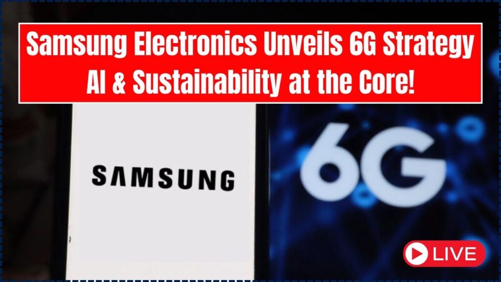 Samsung Electronics Unveils 6G Strategy – AI & Sustainability at the Core! 1 Samsung Electronics Unveils 6G Strategy
