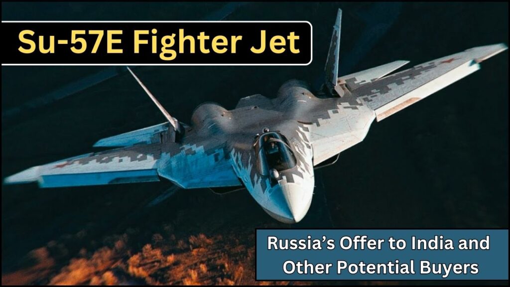 Su-57E Fighter Jet: Russia’s Offer to India and Other Potential Buyers 1 Su-57E Fighter Jet
