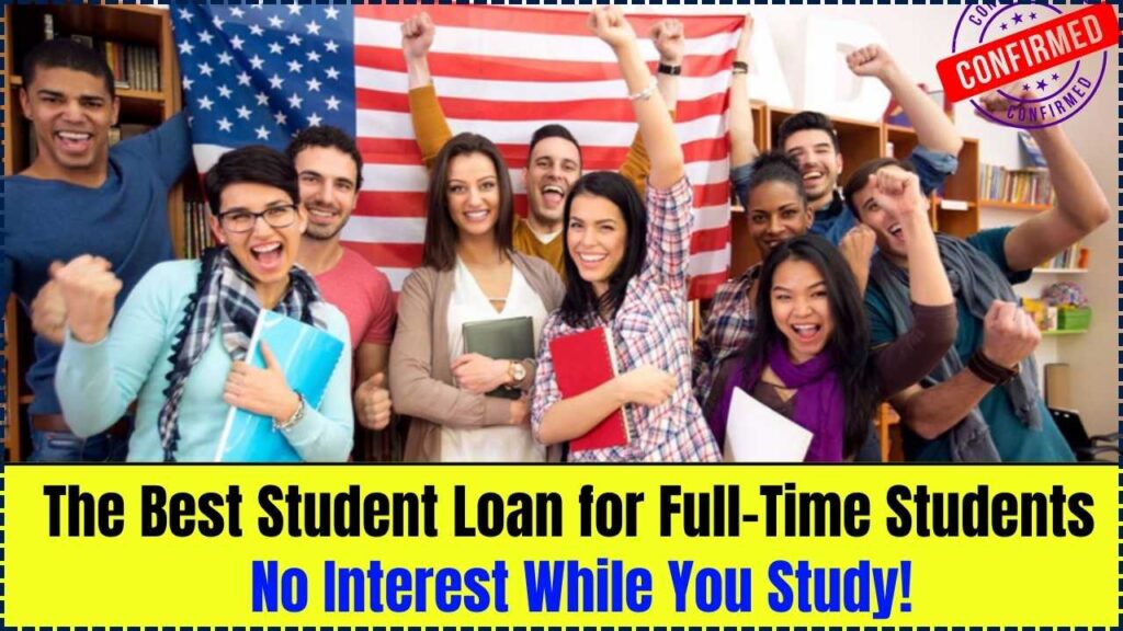 The Best Student Loan for Full-Time Students – No Interest While You Study! 1 The Best Student Loan for Full-Time Students