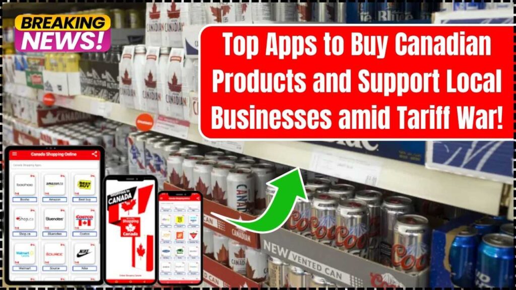 Top Apps to Buy Canadian Products and Support Local Businesses Amid Tariff War! 1 Top Apps to Buy Canadian Products