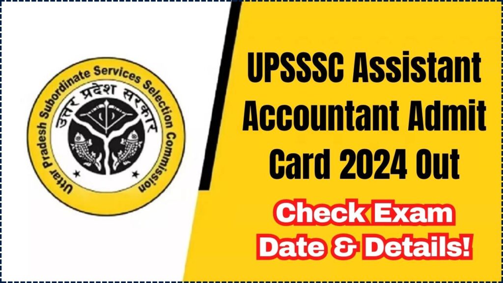 UPSSSC Assistant Accountant Admit Card 2024 Out – Check Exam Date & Details! 1 UPSSSC Assistant Accountant Admit Card 2024 Out