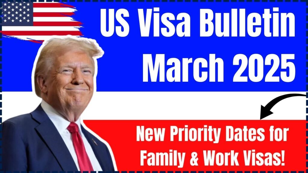 US Visa Bulletin March 2025: New Priority Dates for Family & Work Visas! 1 US Visa Bulletin March 2025