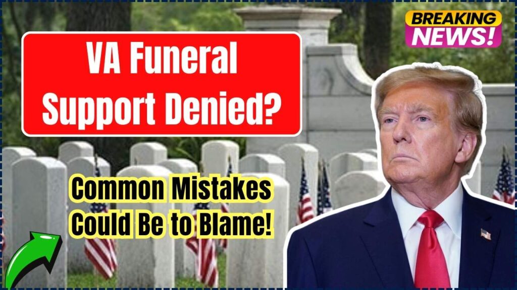 VA Funeral Support Denied? These Common Mistakes Could Be to Blame! 1 VA Funeral Support Denied