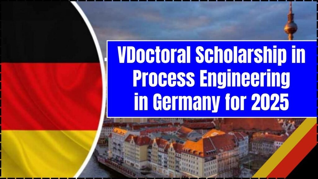 VDoctoral Scholarship in Process Engineering in Germany for 2025 - How to Apply and Who Qualifies? 1 VDoctoral Scholarship in Process Engineering in Germany
