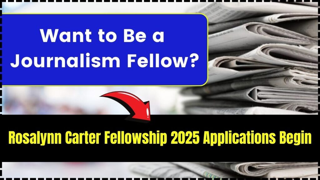 Want to Be a Journalism Fellow? Rosalynn Carter Fellowship 2025 Applications Begin! 1 Rosalynn Carter Fellowship