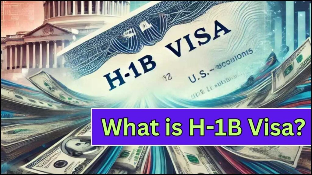 What is H-1B Visa? Check Eligibility and Application Process! 1 What is H-1B Visa