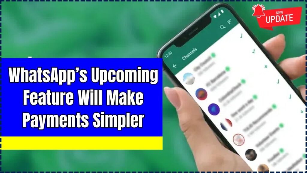 WhatsApp’s Upcoming Feature Will Make Payments Simpler – Here’s What You Need to Know! 1 WhatsApp’s Upcoming Feature