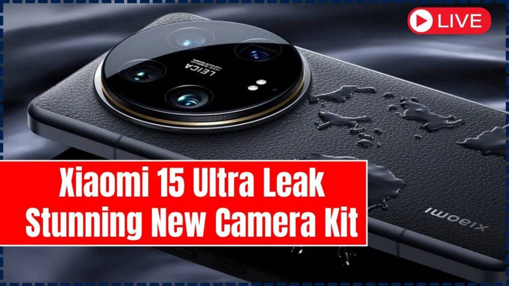 Xiaomi 15 Ultra Leak – Stunning New Camera Kit & Pre-Order Bonus! 1 Xiaomi 15 Ultra Leak