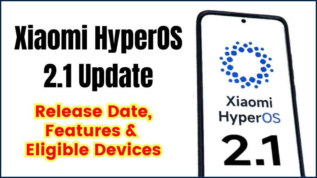 Xiaomi HyperOS 2.1 Update – Release Date, Features, and Eligible Devices 1 Xiaomi HyperOS 2.1 Update