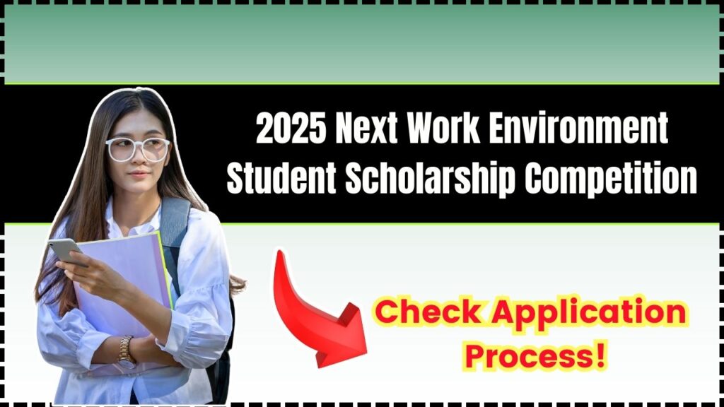 2025 Next Work Environment Student Scholarship Competition: Check Application Process! 1 2025 Next Work Environment Student Scholarship Competition