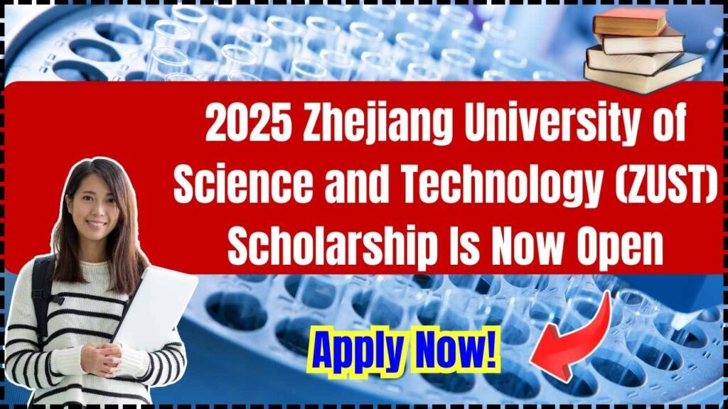 2025 Zhejiang University of Science and Technology (ZUST) Scholarship Is Now Open: Apply Now! 1 2025 Zhejiang University of Science and Technology (ZUST) Scholarship