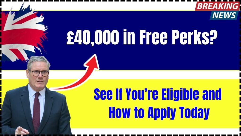 £40,000 in Free Perks? See If You’re Eligible and How to Apply Today 1 £40,000 in Free Perks