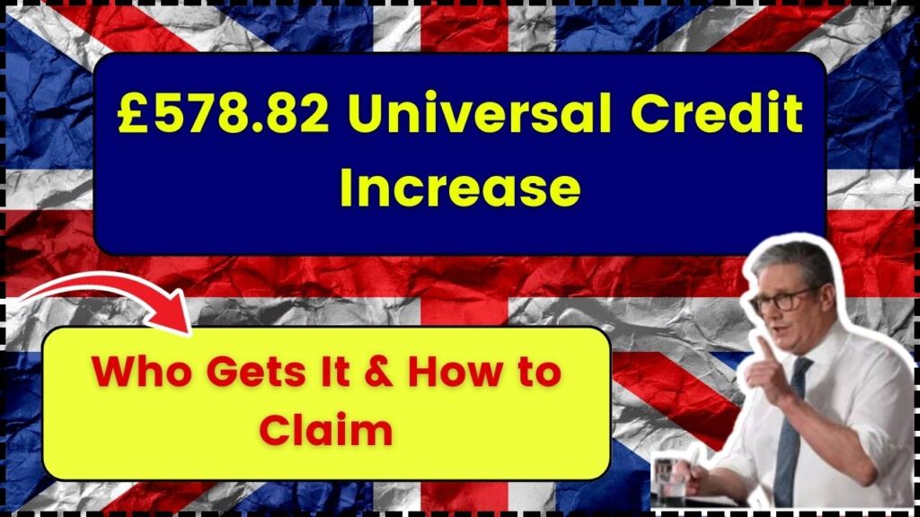 £578.82 Universal Credit Increase: Who Gets It & How to Claim – Check Eligibility! 1 £578.82 Universal Credit Increase