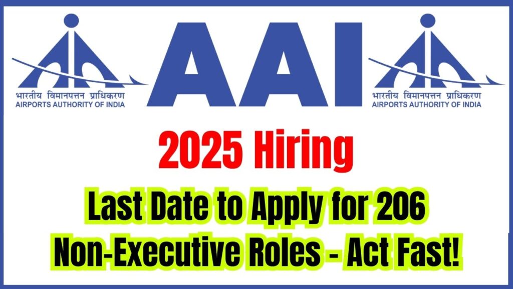 AAI 2025 Hiring: Last Date to Apply for 206 Non-Executive Roles – Act Fast! 1 AAI 2025 Hiring