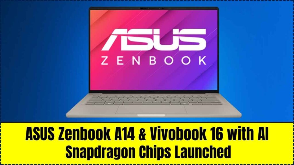 ASUS Zenbook A14 & Vivobook 16 with AI & Snapdragon Chips Launched – Check Price & Specs! 1 ASUS Zenbook A14 & Vivobook 16 with AI